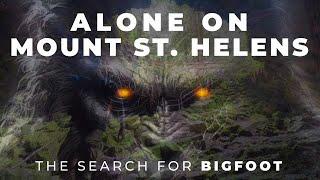 BIGFOOT Documentary | ALONE Overnight by APE CANYON | Mount St. Helens | GIFFORD PINCHOT NF