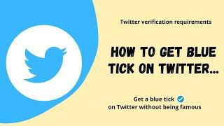 How to get blue tick on Twitter? | Apply for twitter verification without being famous (Guide)