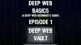 Deep Web Basics, a Deep Web Beginner's Guide Episode 1: The Absolute Basics