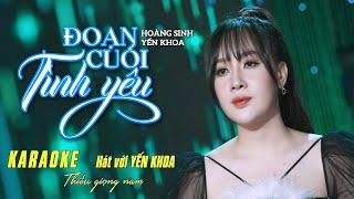 KARAOKE Đoạn cuối tình yêu - Song ca với Yến Khoa (Thiếu giọng nam)