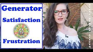 Generator - Are you lost in the FRUSTRATION or thriving in your SATISFACTION?