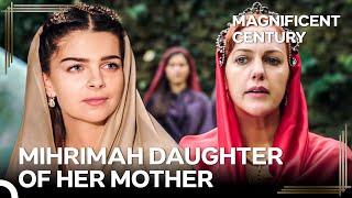 Mihrimah, As Strong And Beautiful As Her Mother | Magnificent Century