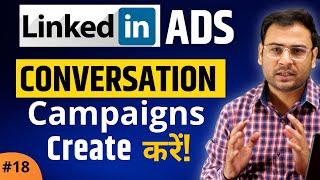 How to Create Conversation Campaigns in LinkedIn Ads | [Step by Step] | Linkedin Ads Course |#18