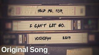 YoshiFan - Help me, for I can't let go. [Original Song]