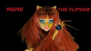 MEME__THE FLIPSIDE__ (original) |stop motion| monster high