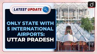 Only State With 5 International Airports : Uttar Pradesh  : Latest update | Drishti IAS English