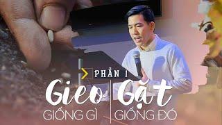 Chủ đề loạt bài: Gieo & Gặt - Phần 01 | Gieo Giống Gì Gặt Giống Đó - Mục Sư: Paul Dương Lê