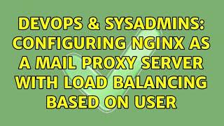 DevOps & SysAdmins: Configuring NGINX as a mail proxy server with load balancing based on user