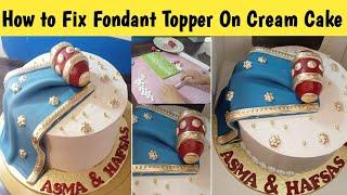 Fondant On Whip Cream Cake| Kesy lagain Fondant toppers icing cake par| How to apply fondant on cake