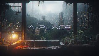 A Place - Ethereal Cyberpunk Ambient [SOOTHING-ATMOSPHERIC] Relaxing Sci Fi Music