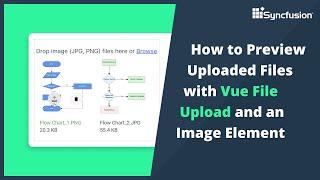 How to Preview Uploaded Image Files with Vue File Upload