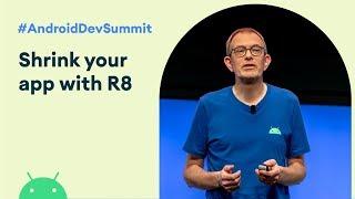 Shrinking your app with R8 (Android Dev Summit '19)