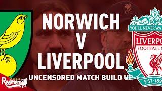 Norwich v Liverpool | Uncensored Match Build Up