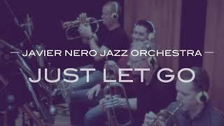 "Just Let Go" Javier Nero Jazz Orchestra