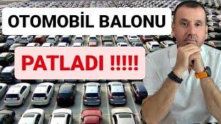 OTOMOBİL BALONU PATLADI | ARAÇ  FİYATLARI DÜŞECEK Mİ ? 2. EL VE SIFIR OTOMOBİL ALACAKLAR DİKKAT !!