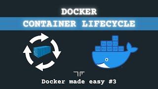 The Docker Container Lifecycle | Docker made easy #3