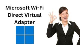 How to Enable or Disable Microsoft Wi-Fi Direct Virtual Adapter on Windows 11 | GearUpWindows