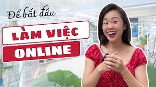 Để bạn bắt đầu LÀM VIỆC ONLINE - Kiếm tiền online