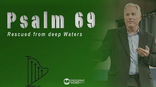 Psalm 69 - Rescued from Deep Waters