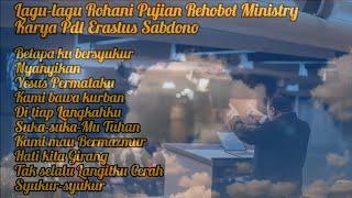 Lagu-lagu Rohani Pujian Rehobot Ministry || Karya-karya Pdt Erastus Sabdono