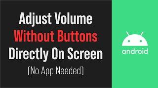Control Volume Without Button Android (No Apps Required)