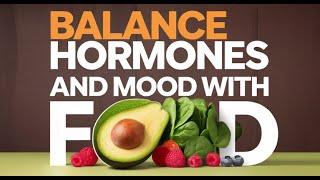 NATURALLY Balance Your Hormones and MOOD with These 6 Foods!