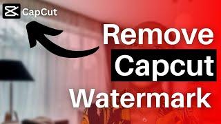 how to remove Capcut watermark from a video