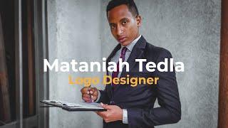 Mataniah Tedla • Logo Designer | ማታንያህ ተድላ • አርማ ንድፍ አውጪ *PromoVideo