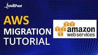 AWS Migration Tutorial | AWS Migration Tools | Intellipaat