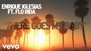 Enrique Iglesias - There Goes My Baby (Lyric Video) ft. Flo Rida