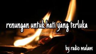 Renungan untuk hati yang terluka part 1 | cerita sebelum tidur - Radio Malam Official