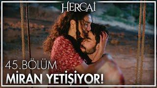 Miran yoksa, Reyyan da yok! - Hercai 45. Bölüm