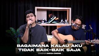 BAGAI MANA KALAU AKU TIDAK BAIK-BAIK SAJA - JUDIKA || COVER BY ANGGA CANDRA