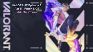 VALORANT Episode 8 Act II - Main Menu Theme (Patch 8.05) [HQ]