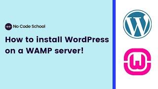 How to Install WordPress on WAMP Server! | Tutorial | No Code School