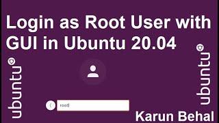 How to Enable Root User Login with GUI Mode in Ubuntu 20.04[Hindi] By Karun Behal