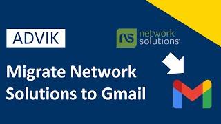 How to Migrate Email from Network Solutions to Gmail? Advik Software