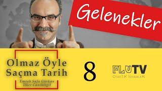 Gelenekler - Olmaz Öyle Saçma Tarih - Emrah Safa Gürkan - B08