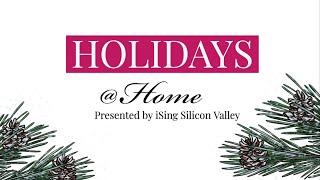 Holidays @ Home - Presented by iSing Silicon Valley