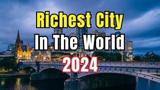 Top 10 Richest Cities in the World 2024