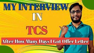 My Interview Experience with TCS|Step by Step Explained|After how many days got Offer letter #tcs