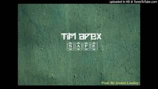 Tim Apex - Safe (Prod. By Jordon Lumley)