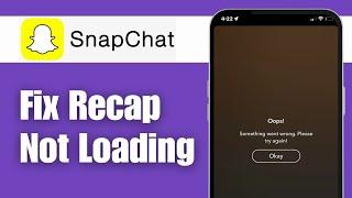 How to Fix Snap Recap Not Loading on Snapchat (Solved)