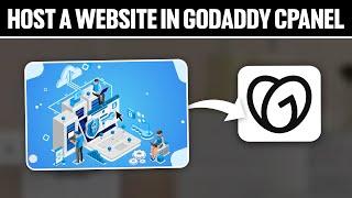 How To Host A Website In GoDaddy cPanel 2024! (Full Tutorial)