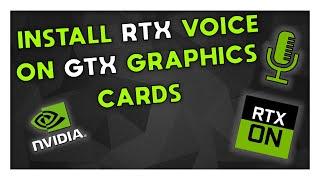 How To Use NVIDIA RTX Voice With Any GTX Graphics Card