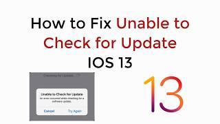 IOS 13 : How to FIX Unable to Check for Update IOS 13