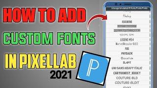 How To Add Custom Fonts In Pixellab 2021 | How To Put Custom Fonts In Pixellab 2021