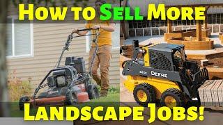 How to Sell More Landscape and Lawn Care Jobs (THIS WORKS!)