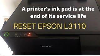 PRINTER'S INK PAD IS AT THE END OF ITS SERVICE LIFE - HOW TO RESET EPSON L3110 - Step by step