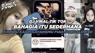 DJ BAHAGIA SEDERHANA X RINDU KASIH SAYANGMU (Slowed & Reverb) VIRAL TIK TOK 2024